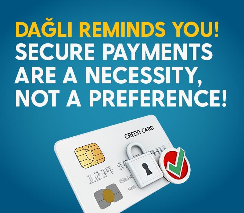 DAĞLI INSURANCE SAW IT COMING: SECURE PAYMENTS ARE NO LONGER A CHOICE, THEY ARE A NECESSITY